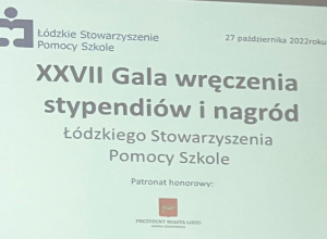 Gala wręczania stypendiów przyznawanych przez Łódzkie Stowarzyszenie Pomocy Szkole